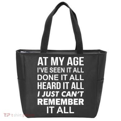 At My Age I Seen Done Heard Can't Remember It All Tote Bag