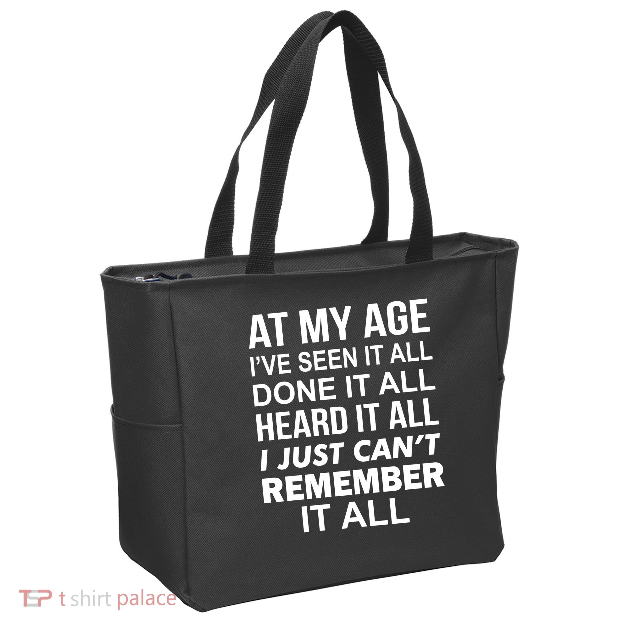At My Age I Seen Done Heard Can't Remember It All Tote Bag