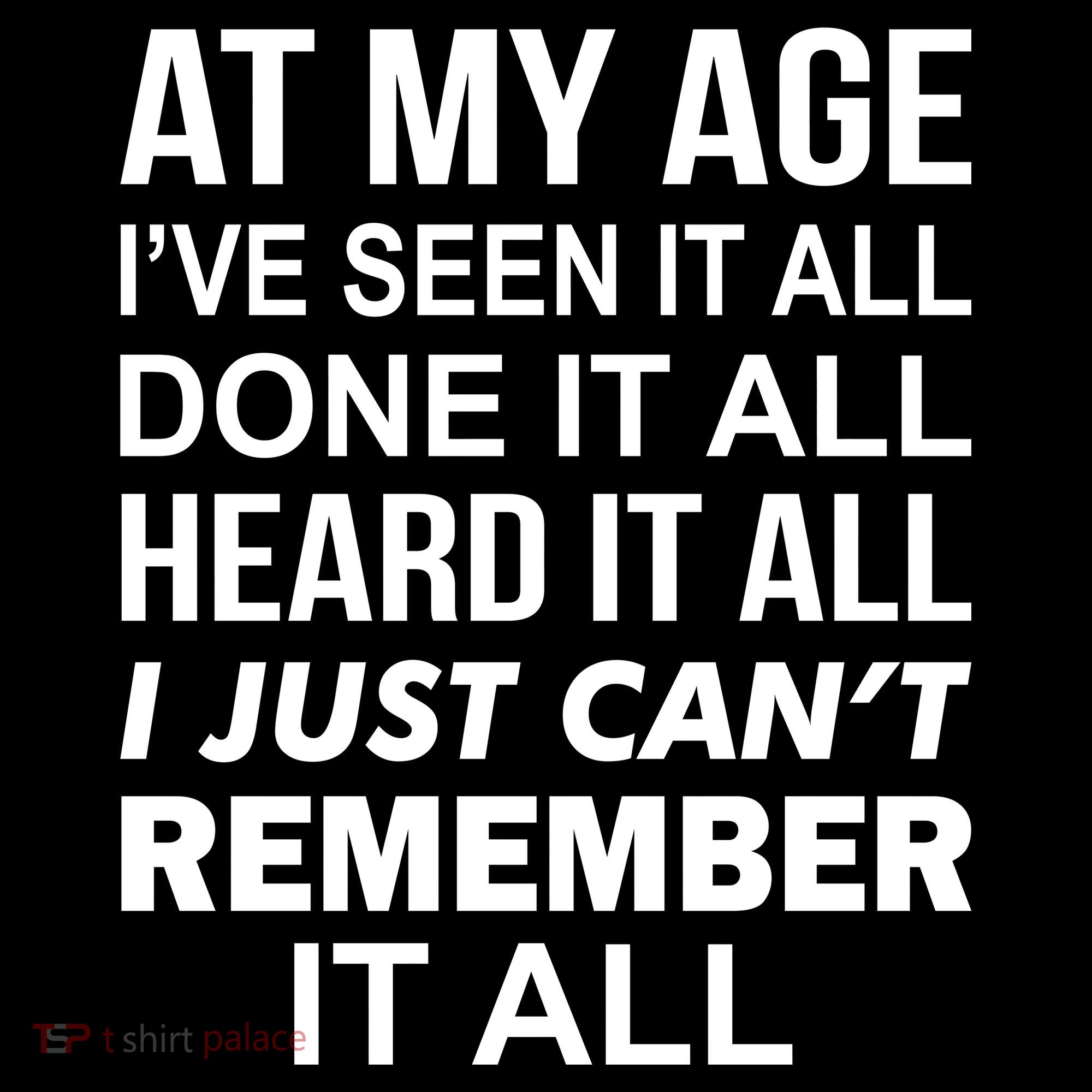 At My Age I Seen Done Heard Can't Remember It All Tote Bag