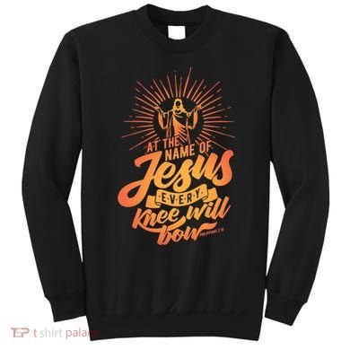 At The Name Of Jesus Every Knee Will Bow Sweatshirt