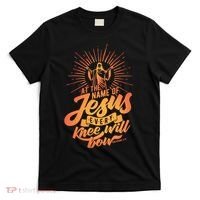 At The Name Of Jesus Every Knee Will Bow T-Shirt thumb 0