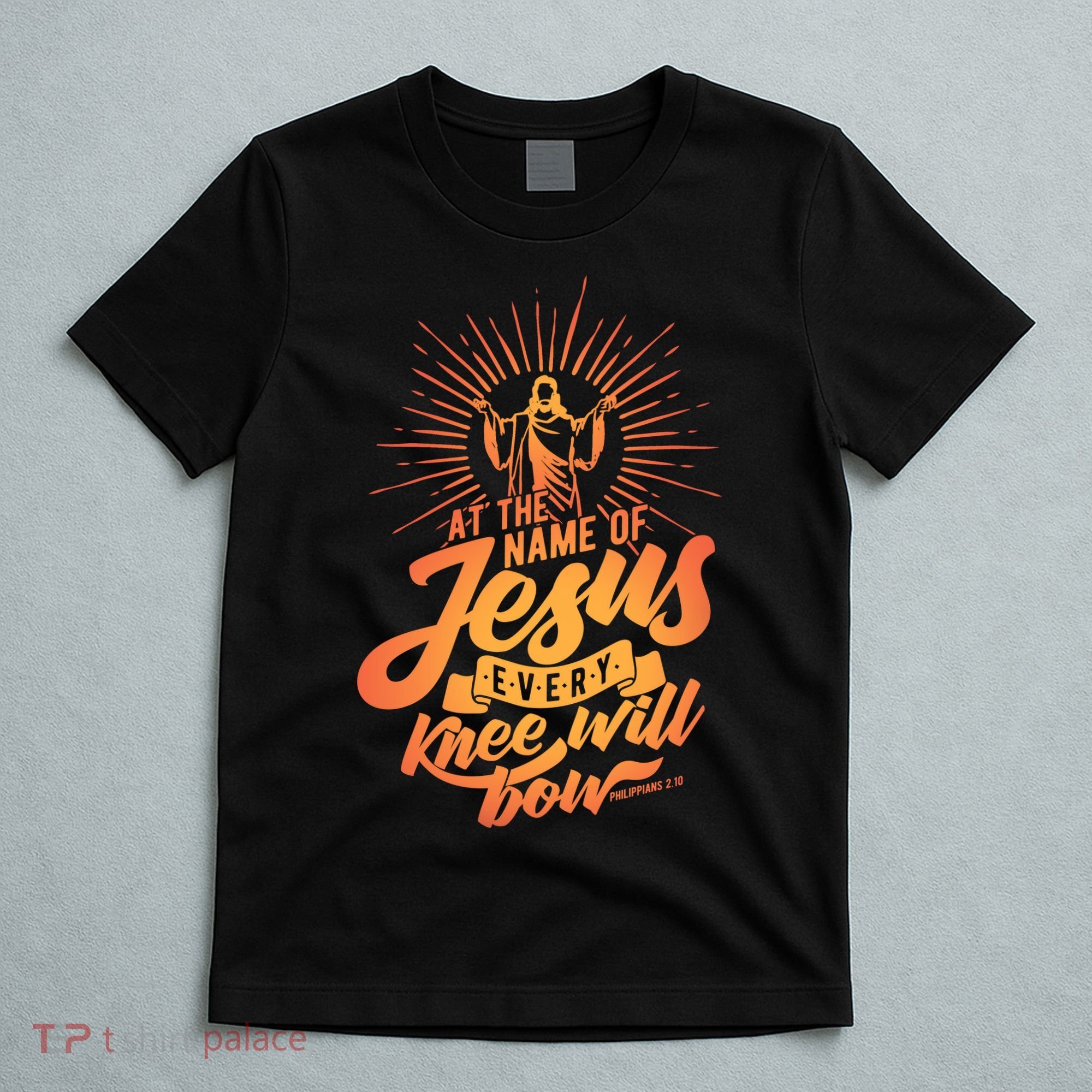 At The Name Of Jesus Every Knee Will Bow T-Shirt