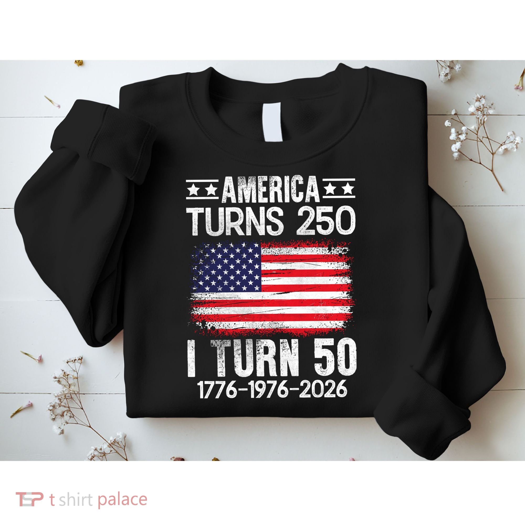 America Turns 250 I Turn 50 1976 50th Birthday Sweatshirt