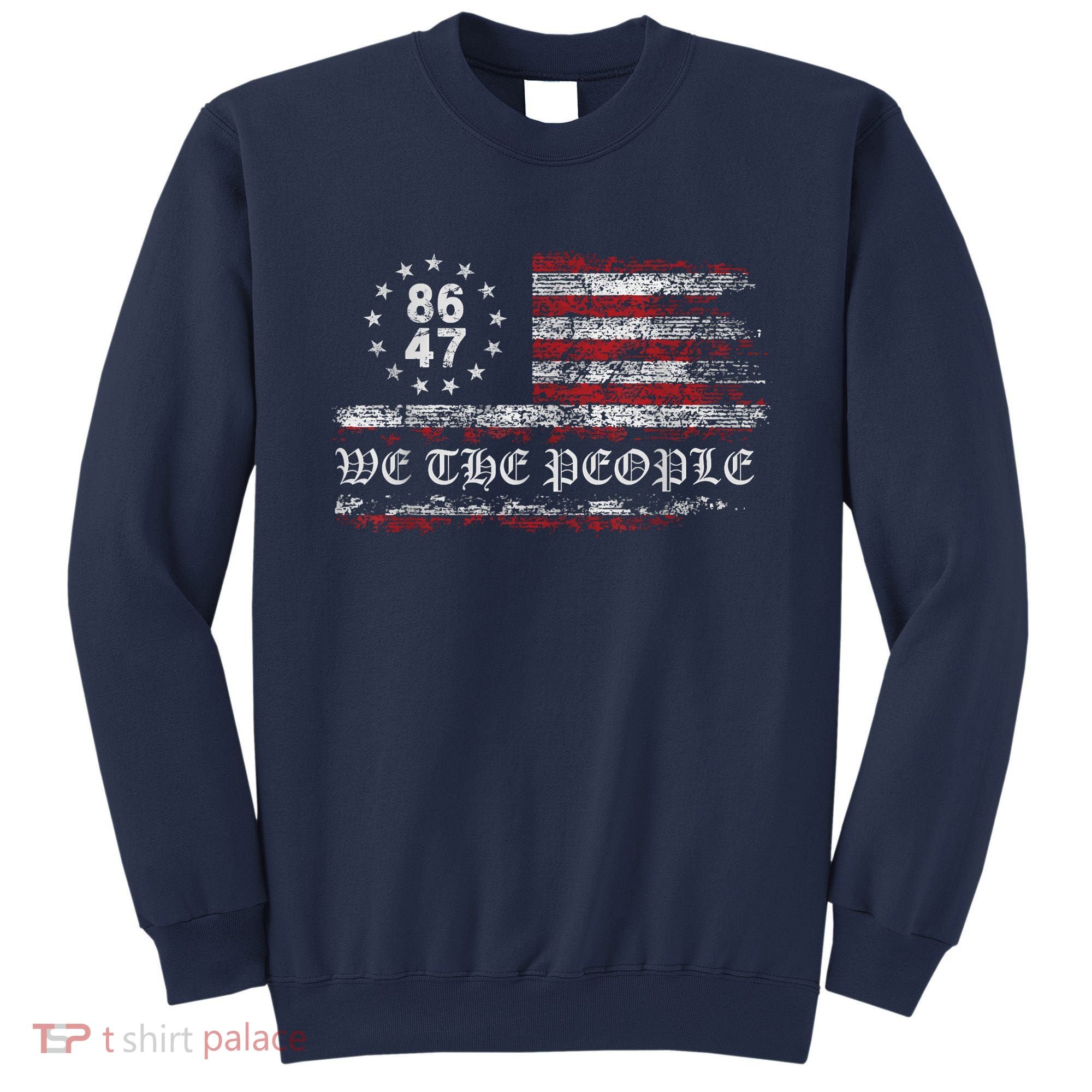 Anti Trump 8647 86 47 US Flag We The People Impeach 47 Sweatshirt