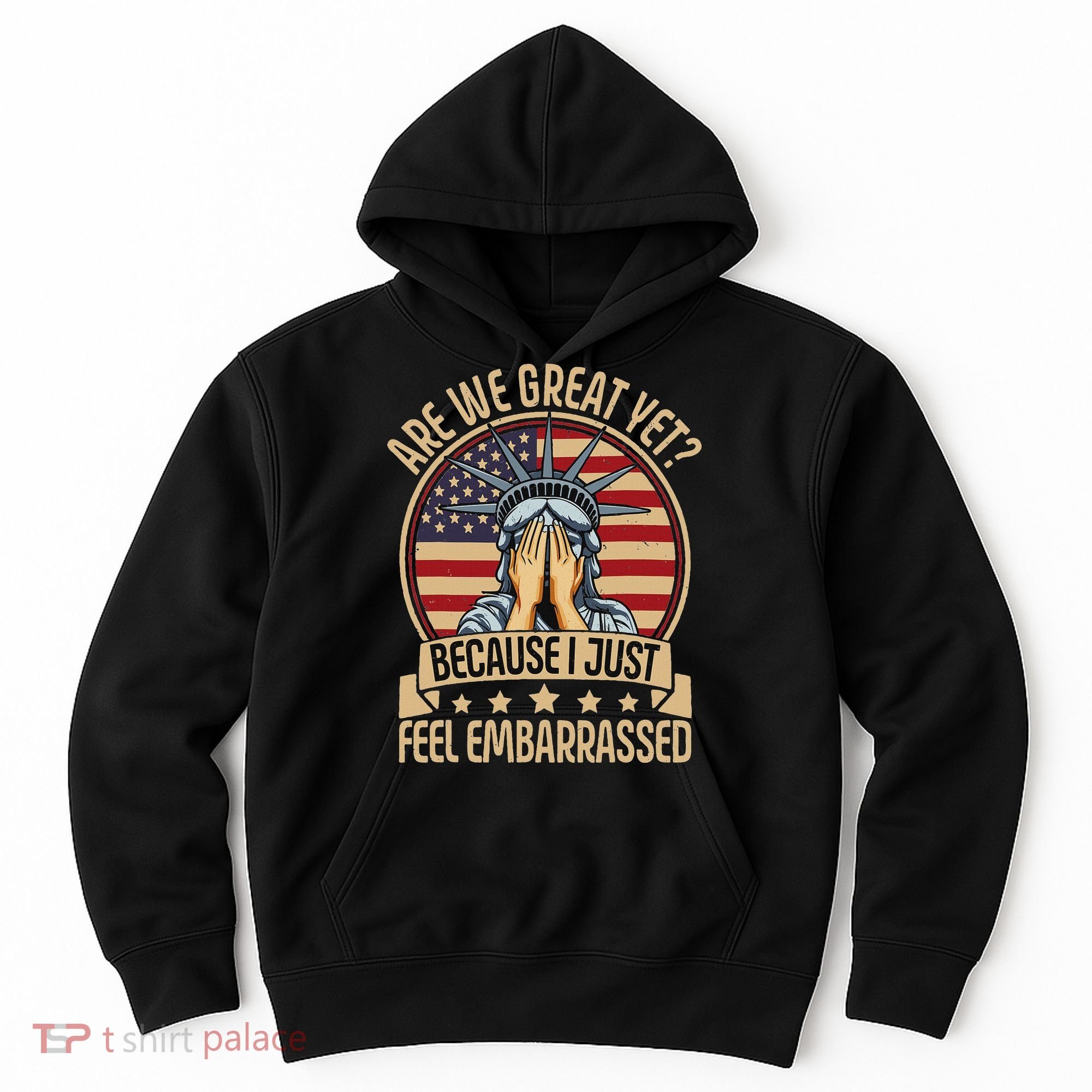 Anti Trump Are We Great Yet Cause I Just Feel Embarrassed Hoodie