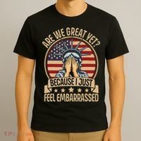 Anti Trump Are We Great Yet Cause I Just Feel Embarrassed T-Shirt thumb 3