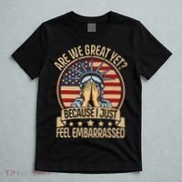 Anti Trump Are We Great Yet Cause I Just Feel Embarrassed T-Shirt thumb 5