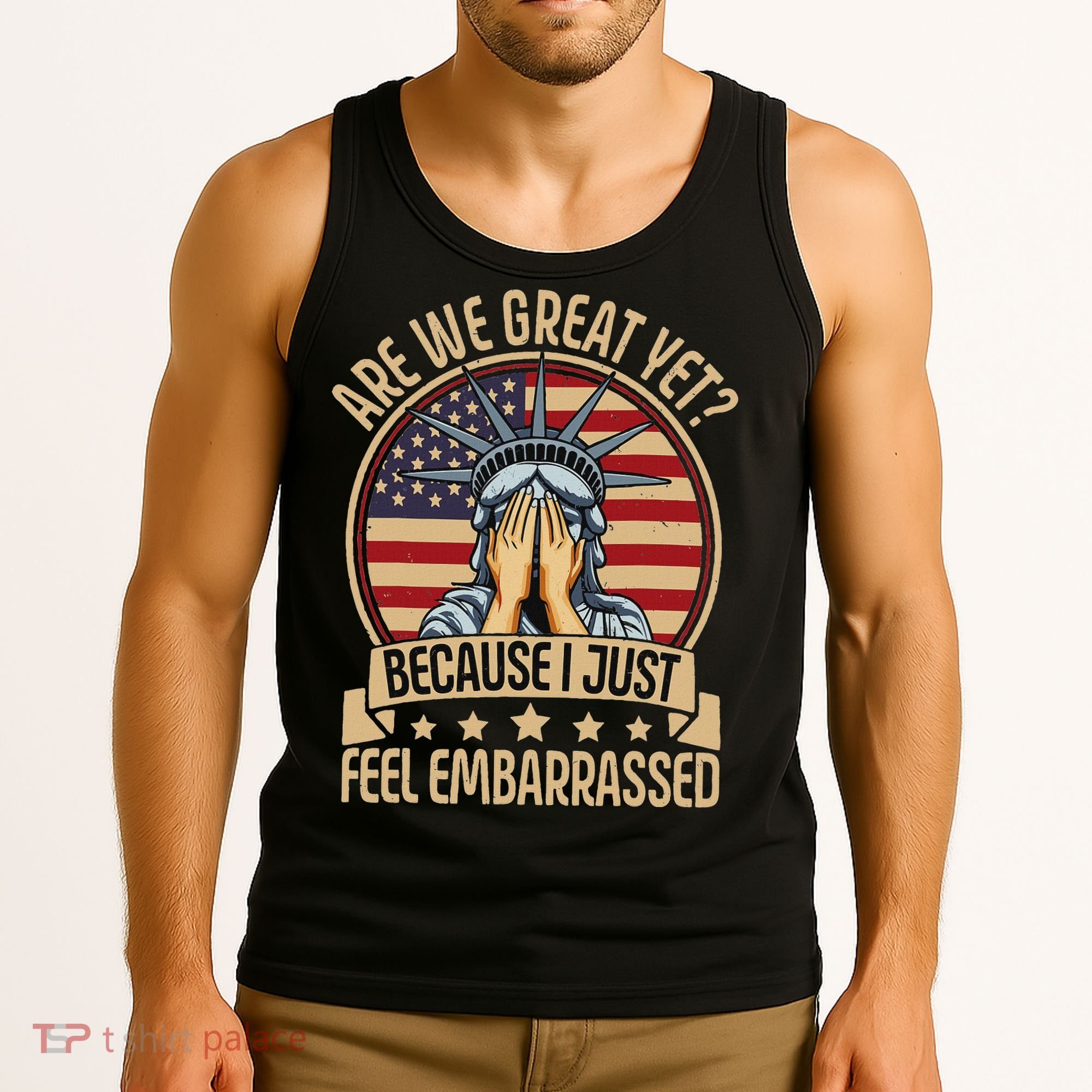 Anti Trump Are We Great Yet Cause I Just Feel Embarrassed Tank Top