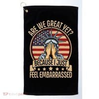 Anti Trump Are We Great Yet Cause I Just Feel Embarrassed Golf Towel thumb 0