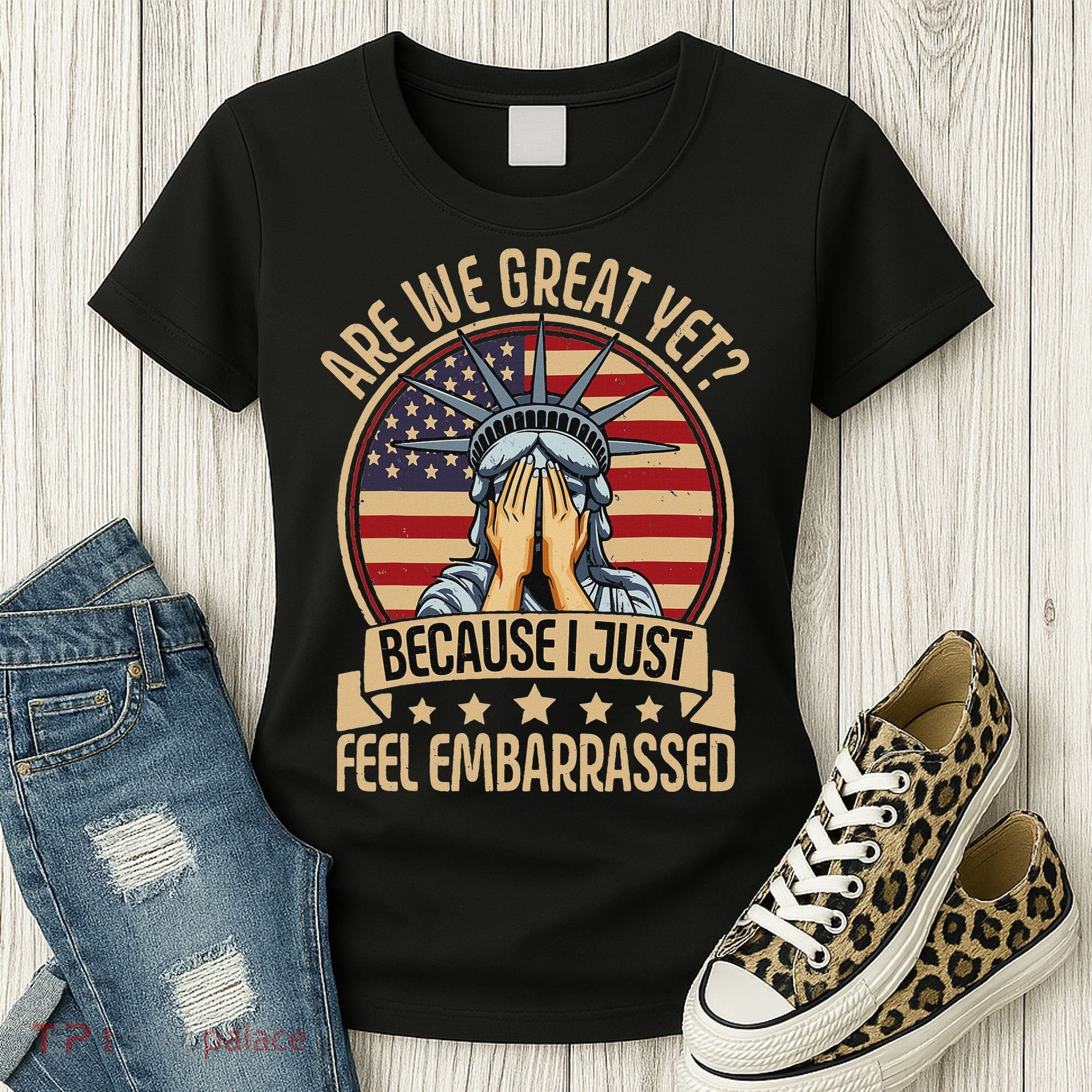 Anti Trump Are We Great Yet Cause I Just Feel Embarrassed Women's T-Shirt