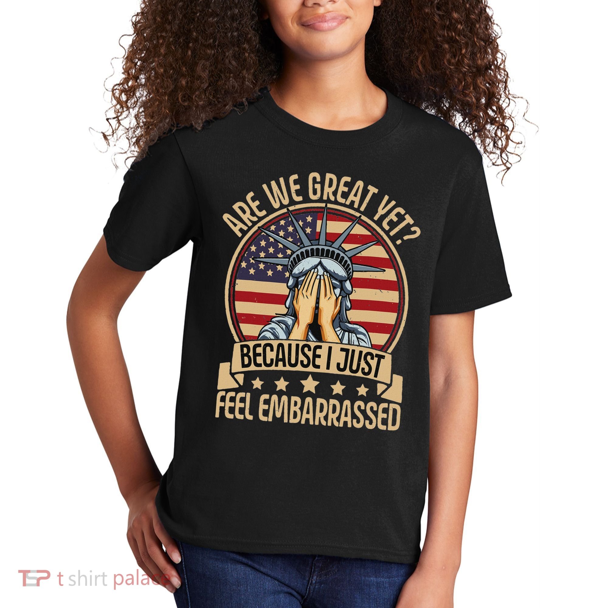 Anti Trump Are We Great Yet Cause I Just Feel Embarrassed Kids T-Shirt