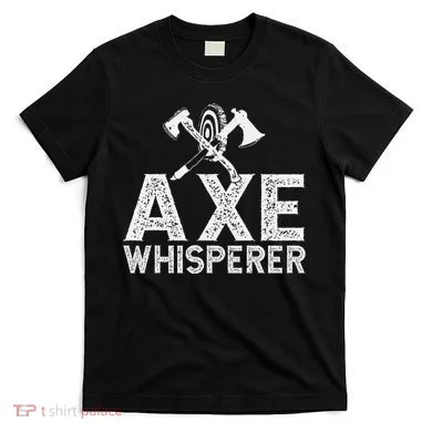Axe Throwing Axe Whisperer T-Shirt