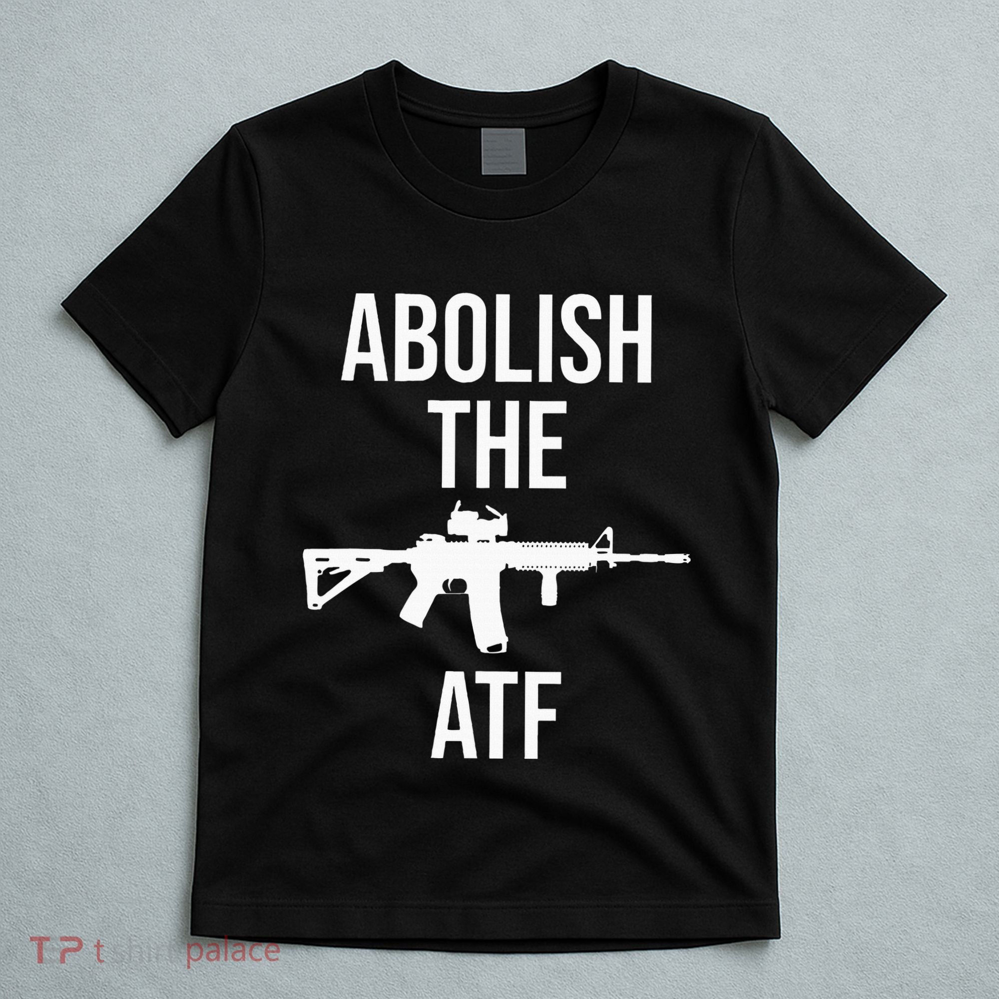 Abolish The Atf Pro Gun T-Shirt