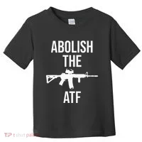 Abolish The Atf Pro Gun Toddler T-Shirt thumb 0