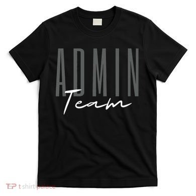 Admin Team Assistant Admin Squad Administrative Assistant T-Shirt