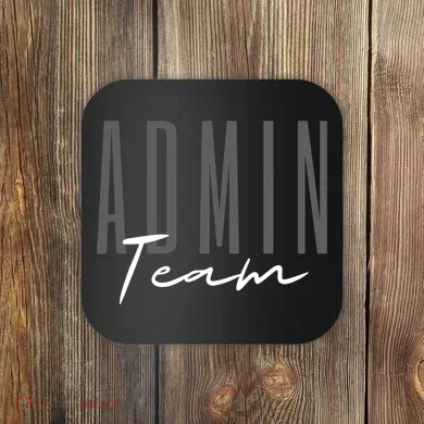 Admin Team Assistant Admin Squad Administrative Assistant Coaster