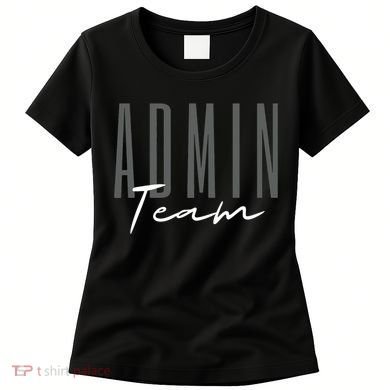 Admin Team Assistant Admin Squad Administrative Assistant Women's T-Shirt