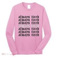 Always Tired Aesthetic Soft Grunge Goth Egirl Eboy Long Sleeve Shirt thumb 0