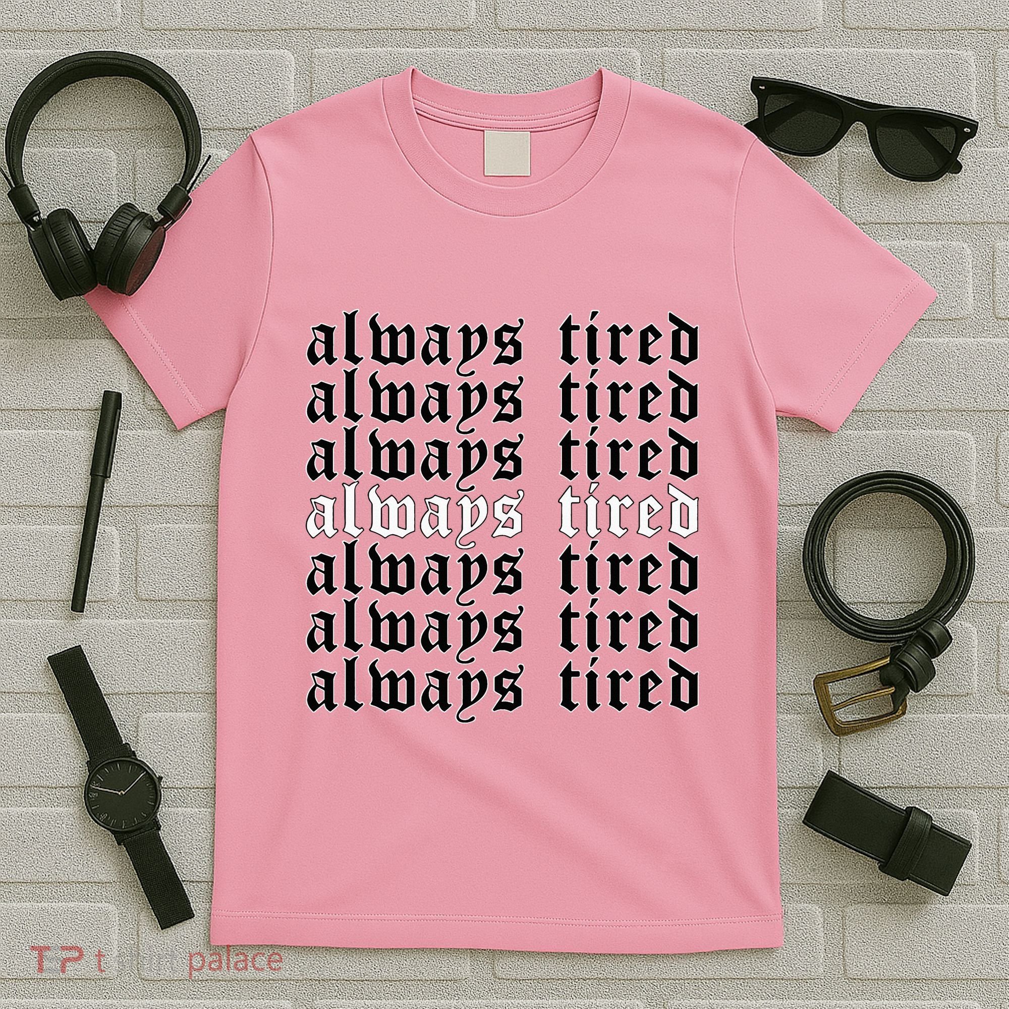 Always Tired Aesthetic Soft Grunge Goth Egirl Eboy T-Shirt