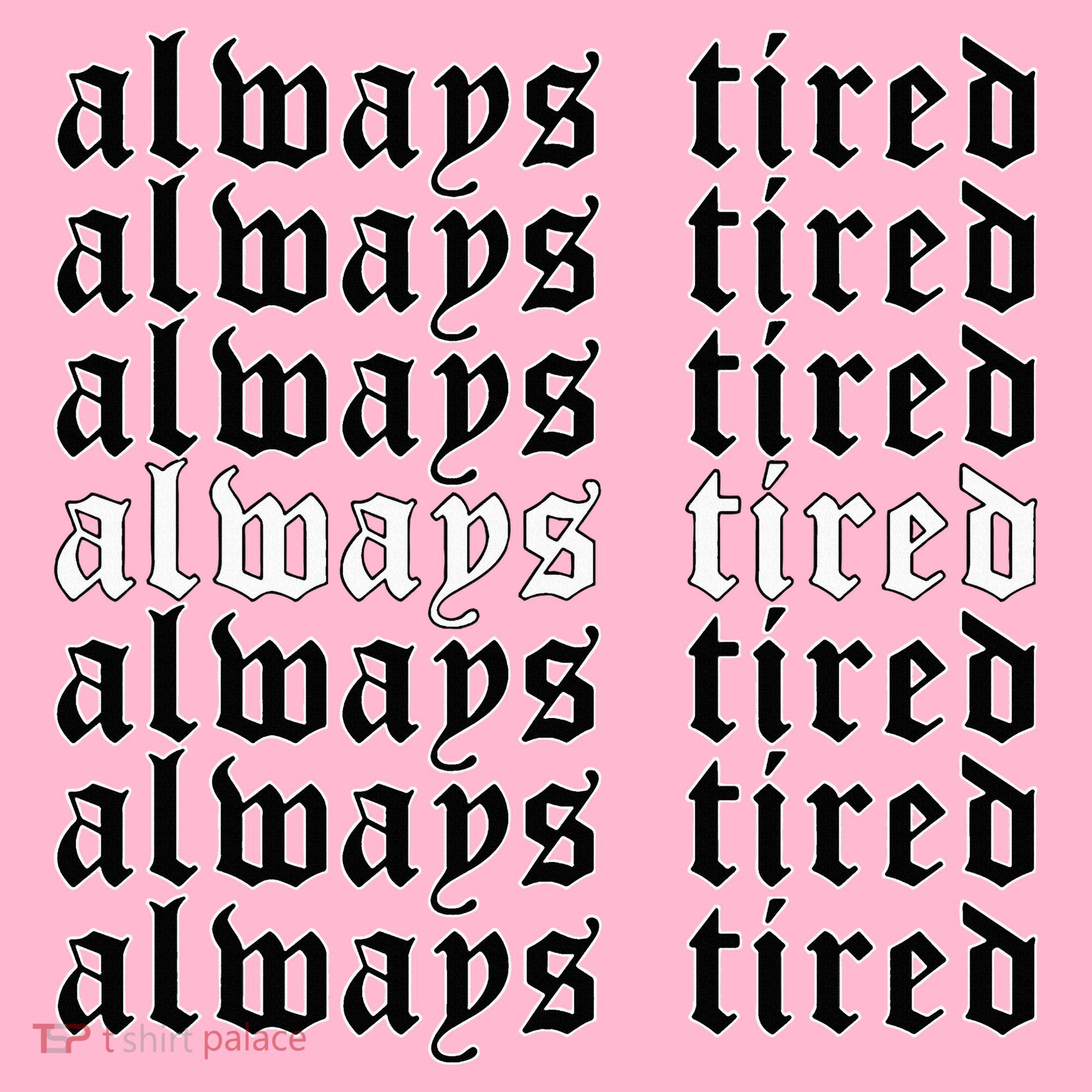 Always Tired Aesthetic Soft Grunge Goth Egirl Eboy T-Shirt