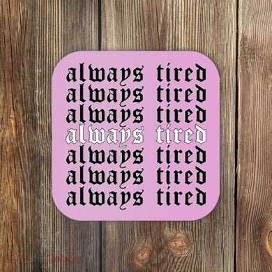 Always Tired Aesthetic Soft Grunge Goth Egirl Eboy Coaster