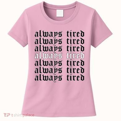 Always Tired Aesthetic Soft Grunge Goth Egirl Eboy Women's T-Shirt