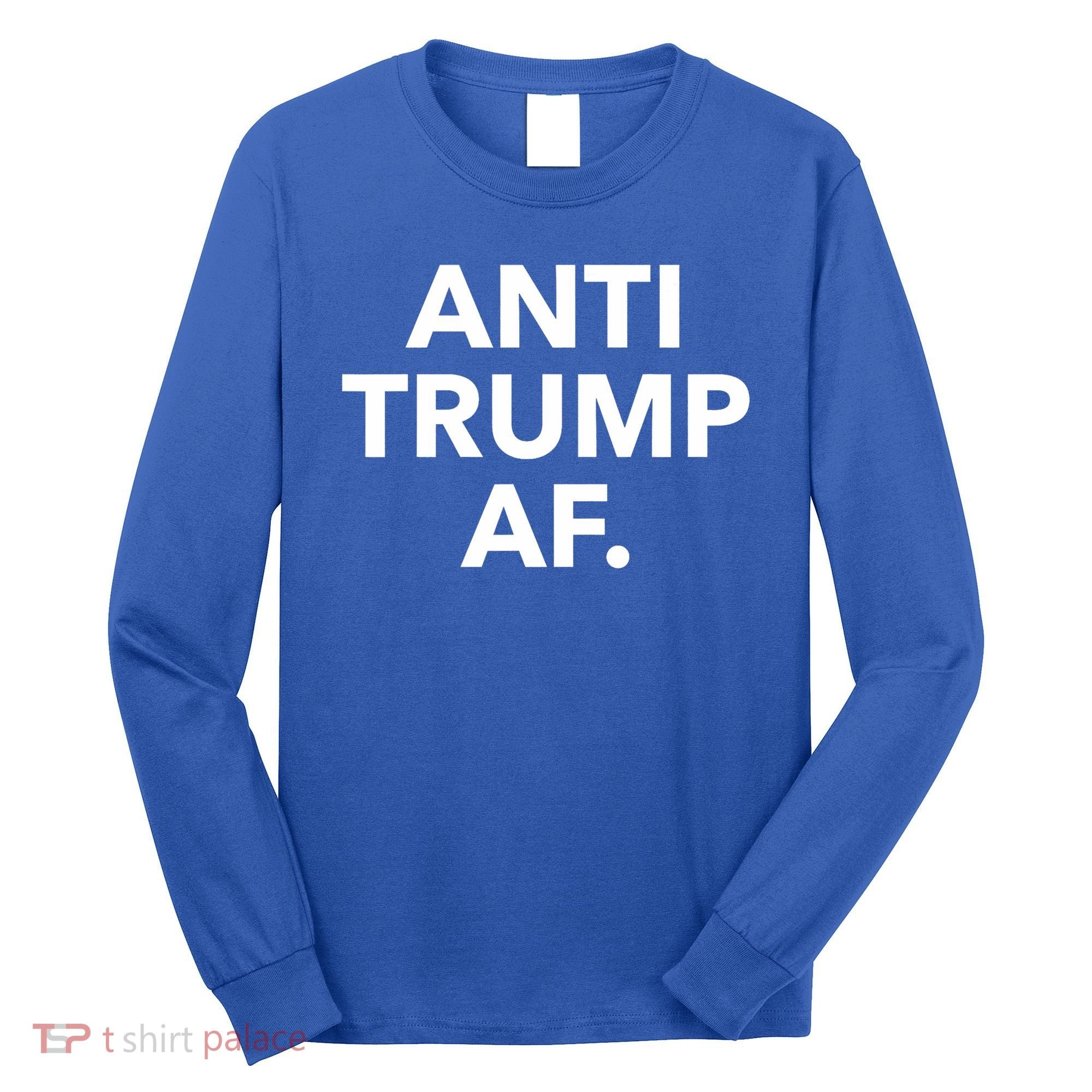 Anti Trump Af Long Sleeve Shirt
