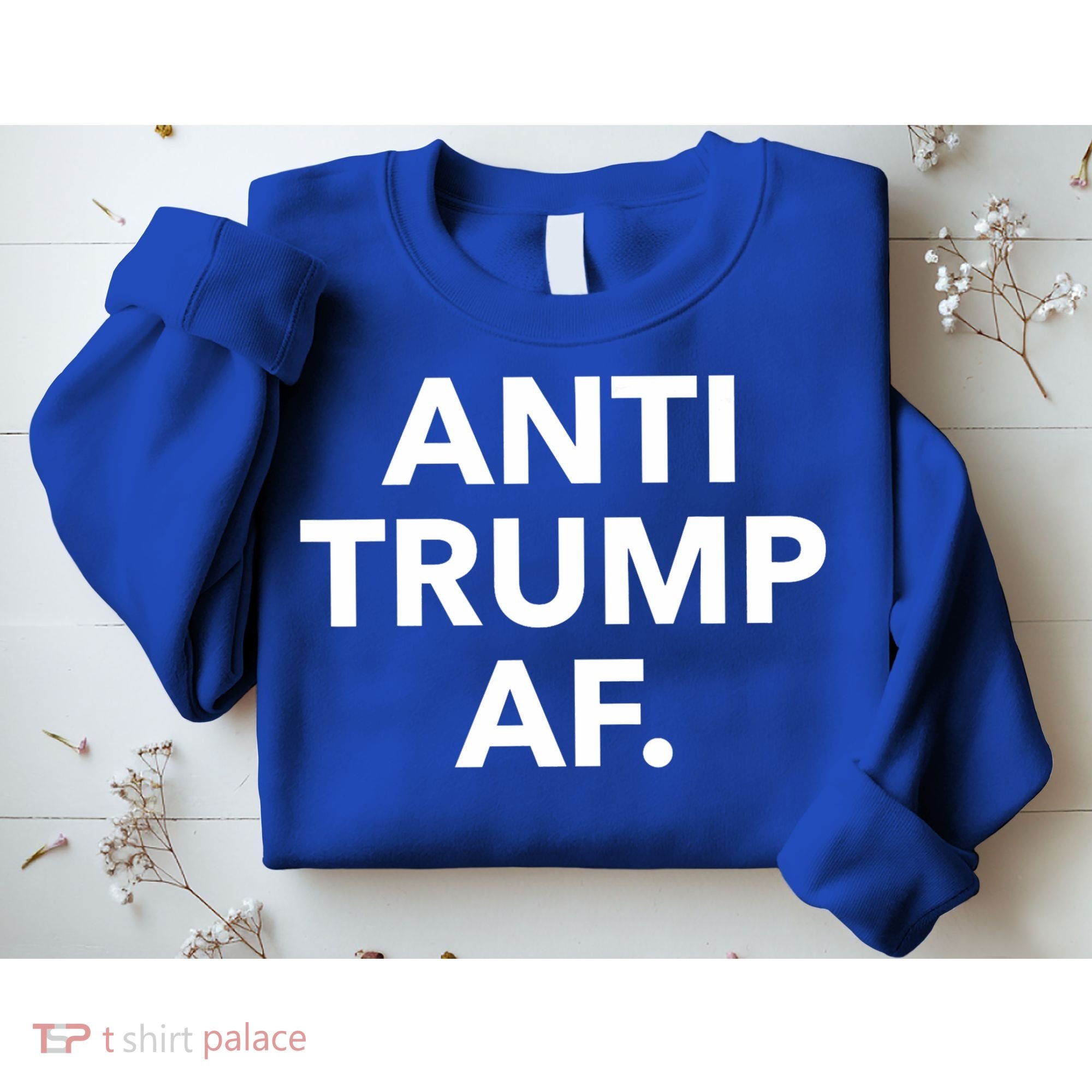 Anti Trump Af Sweatshirt