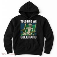 Alien Told Bro We Geek Hard Hoodie thumb 0