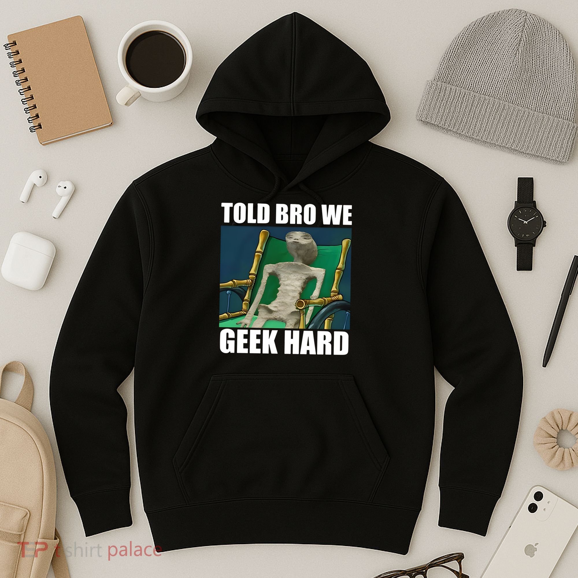 Alien Told Bro We Geek Hard Hoodie