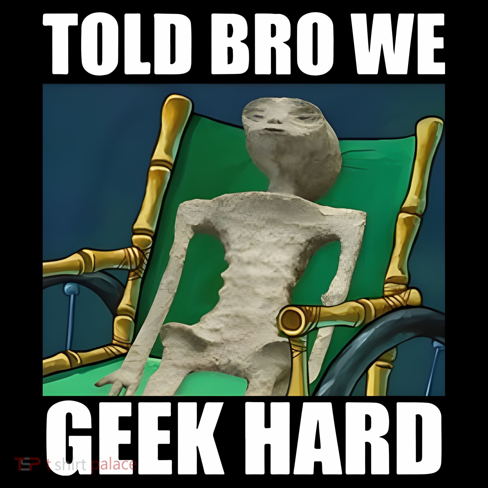 Alien Told Bro We Geek Hard Sweatshirt