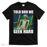 Alien Told Bro We Geek Hard T-Shirt thumb 0