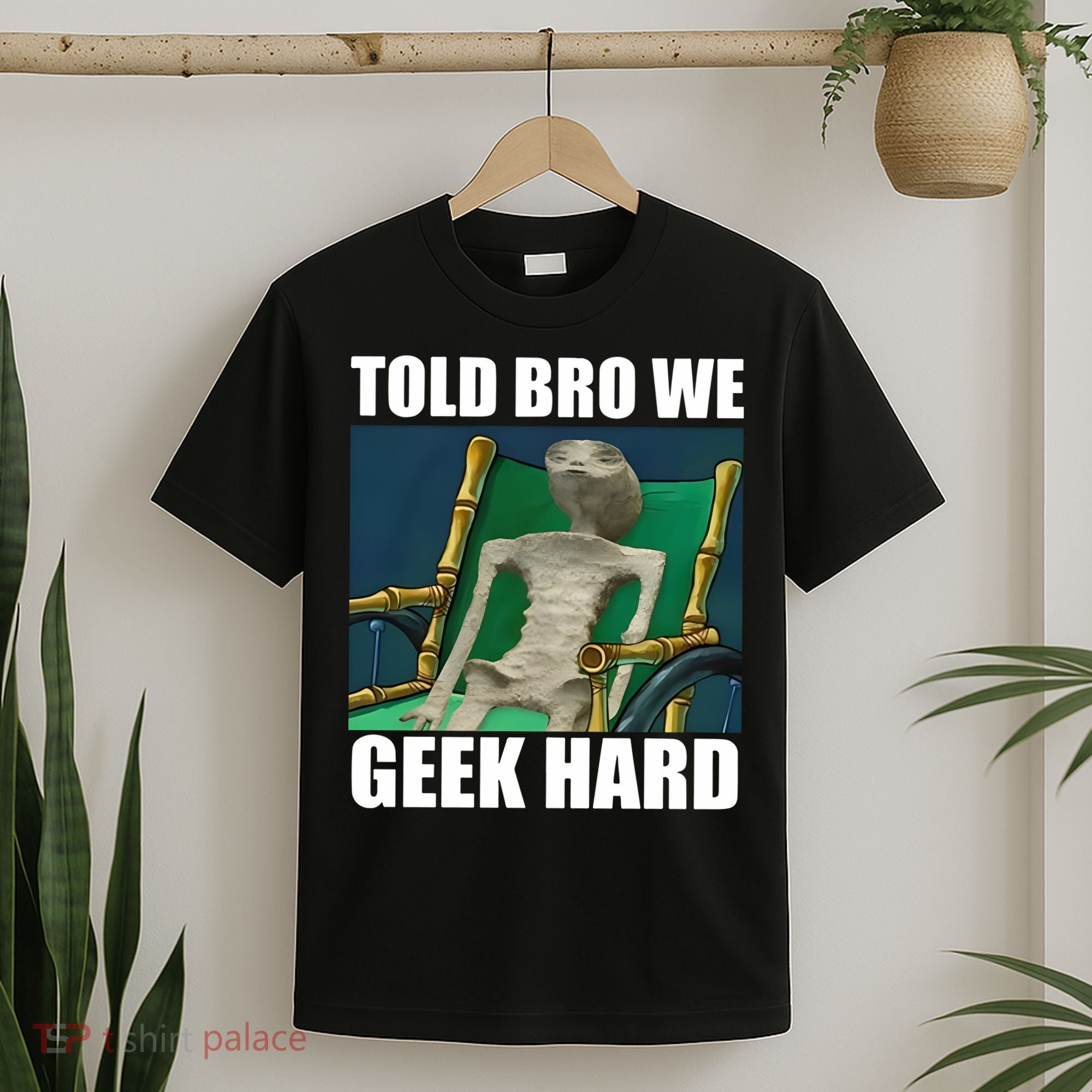 Alien Told Bro We Geek Hard T-Shirt