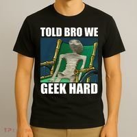 Alien Told Bro We Geek Hard T-Shirt thumb 3