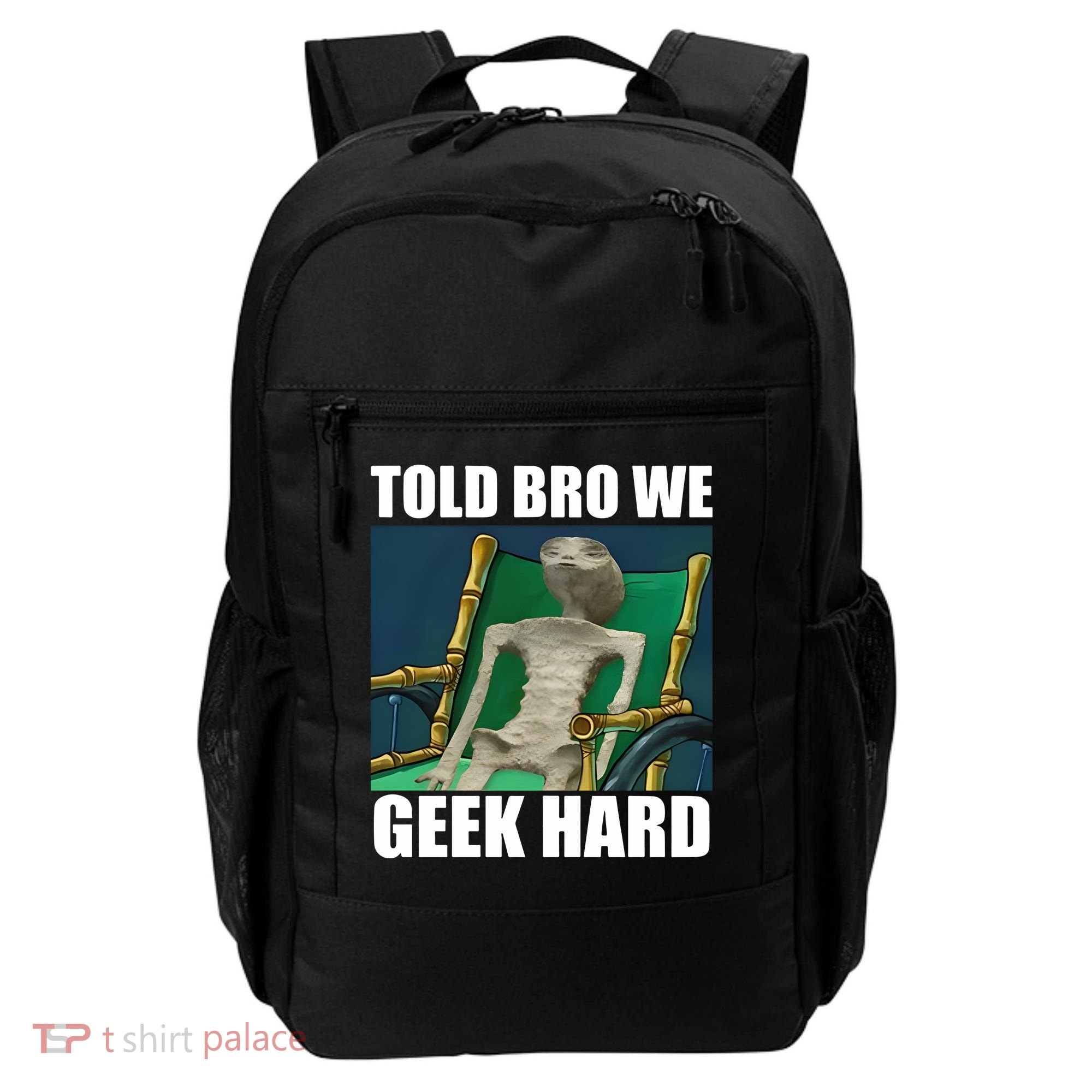 Alien Told Bro We Geek Hard Backpack