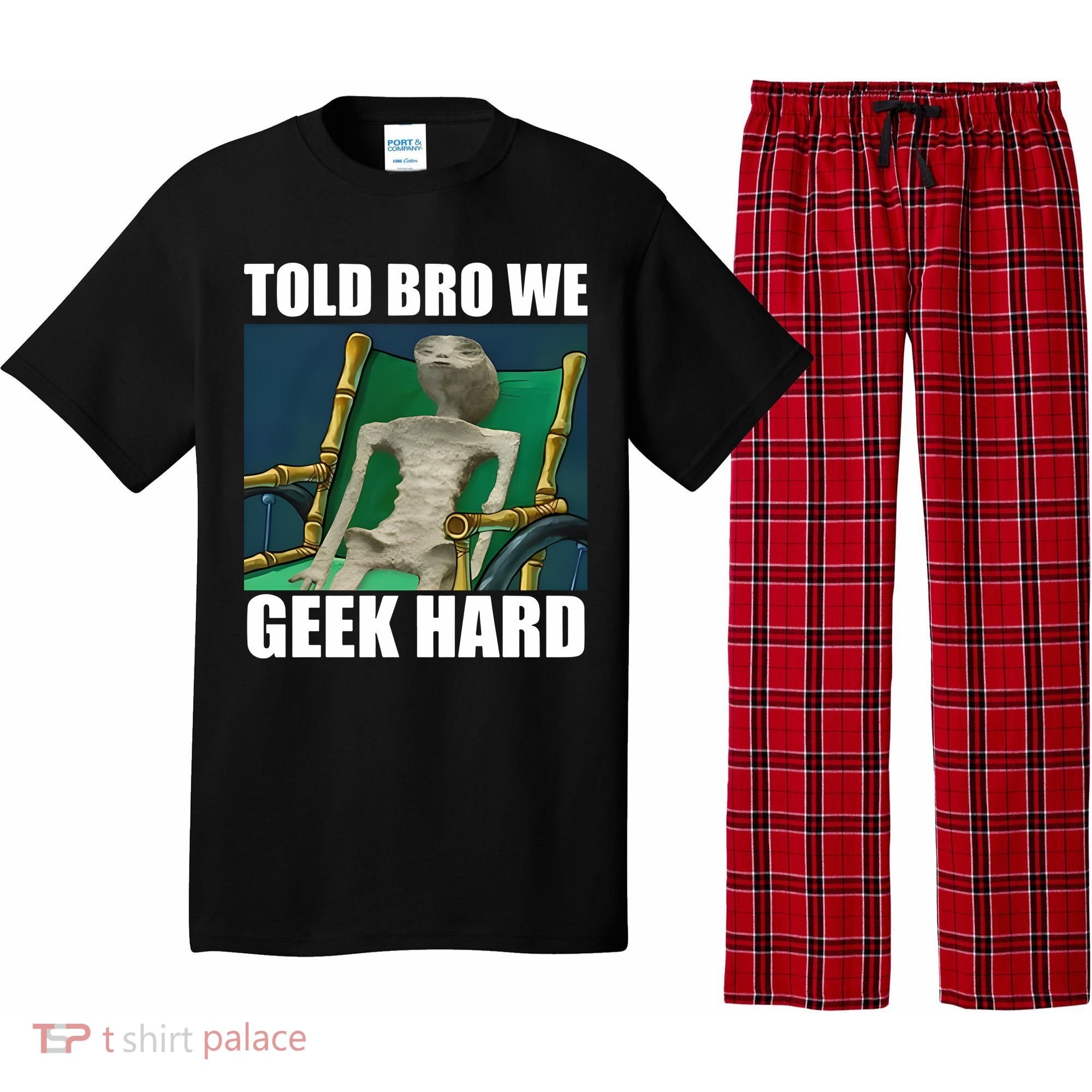 Alien Told Bro We Geek Hard Pajama Set