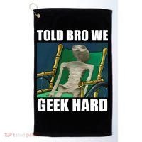 Alien Told Bro We Geek Hard Golf Towel thumb 0