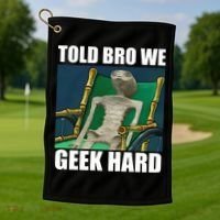 Alien Told Bro We Geek Hard Golf Towel thumb 1