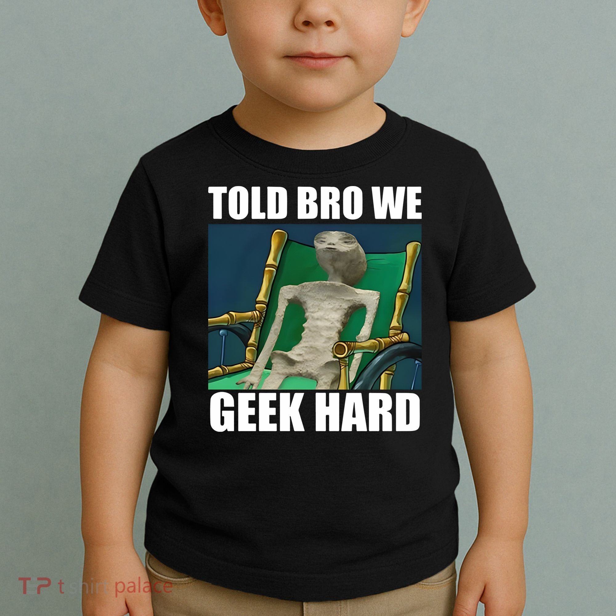 Alien Told Bro We Geek Hard Toddler T-Shirt