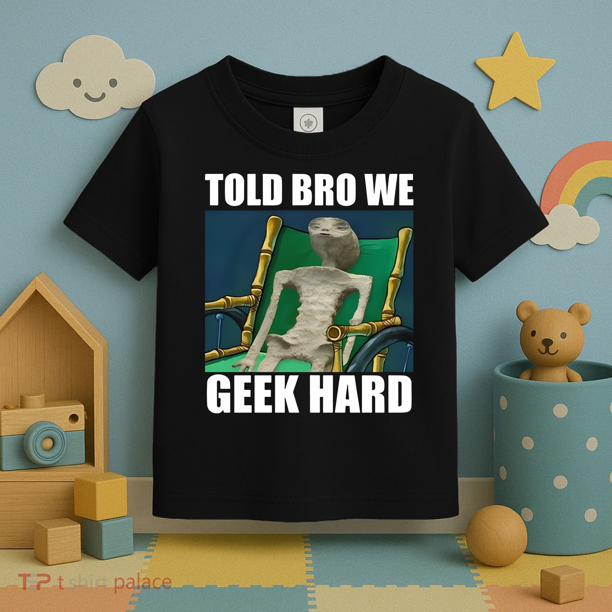 Alien Told Bro We Geek Hard Toddler T-Shirt