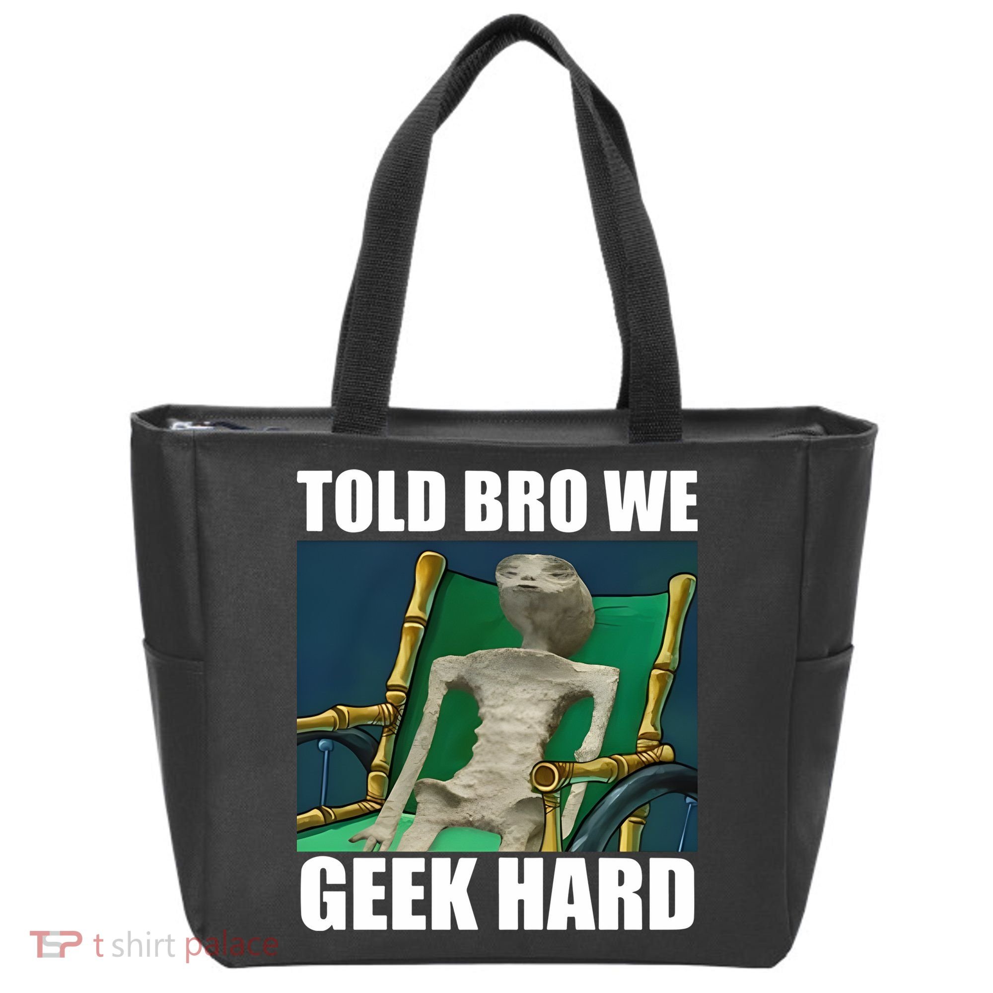 Alien Told Bro We Geek Hard Tote Bag