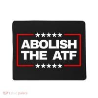 Abolish the Bureau of Alcohol Tobacco and Firearms (ATF) Mousepad thumb 0