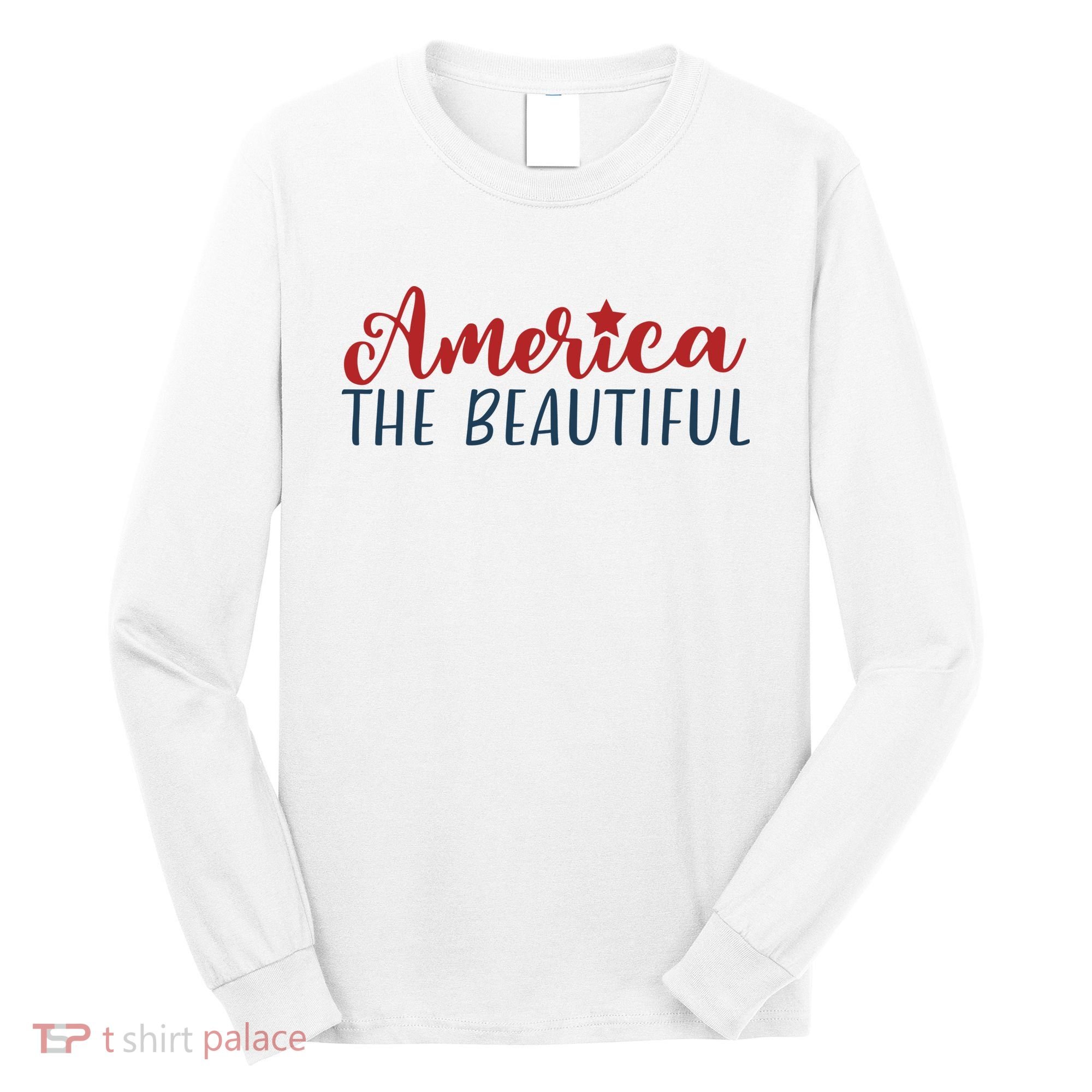 America The Beautiful 4th Of July Long Sleeve Shirt