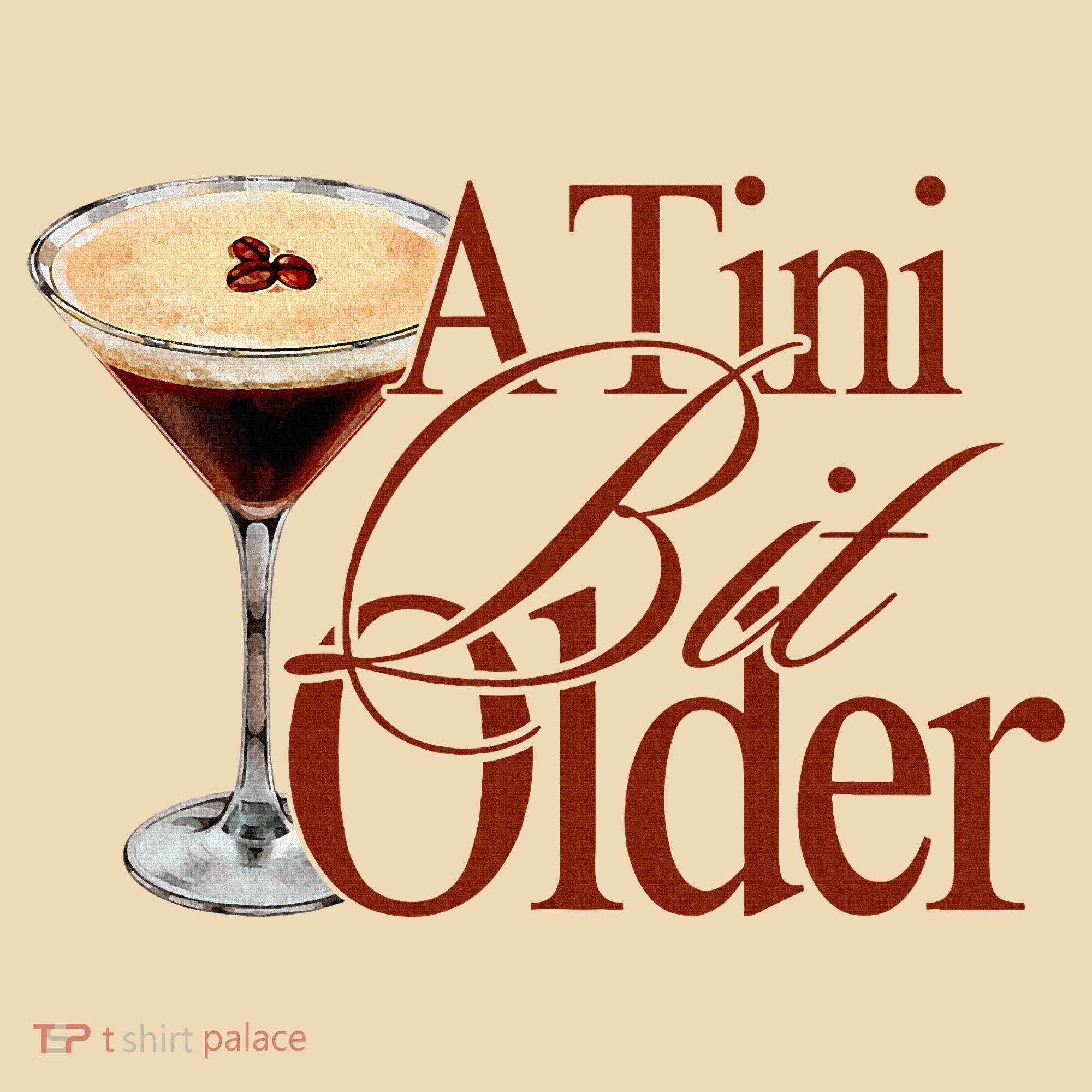 A Tini Bit Older Espresso Martini Birthday A Tiny Bit Older Tote Bag