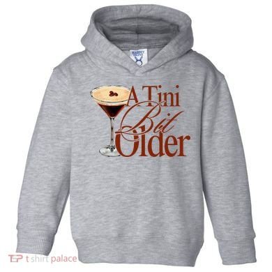 A Tini Bit Older Espresso Martini Birthday A Tiny Bit Older Toddler Hoodie