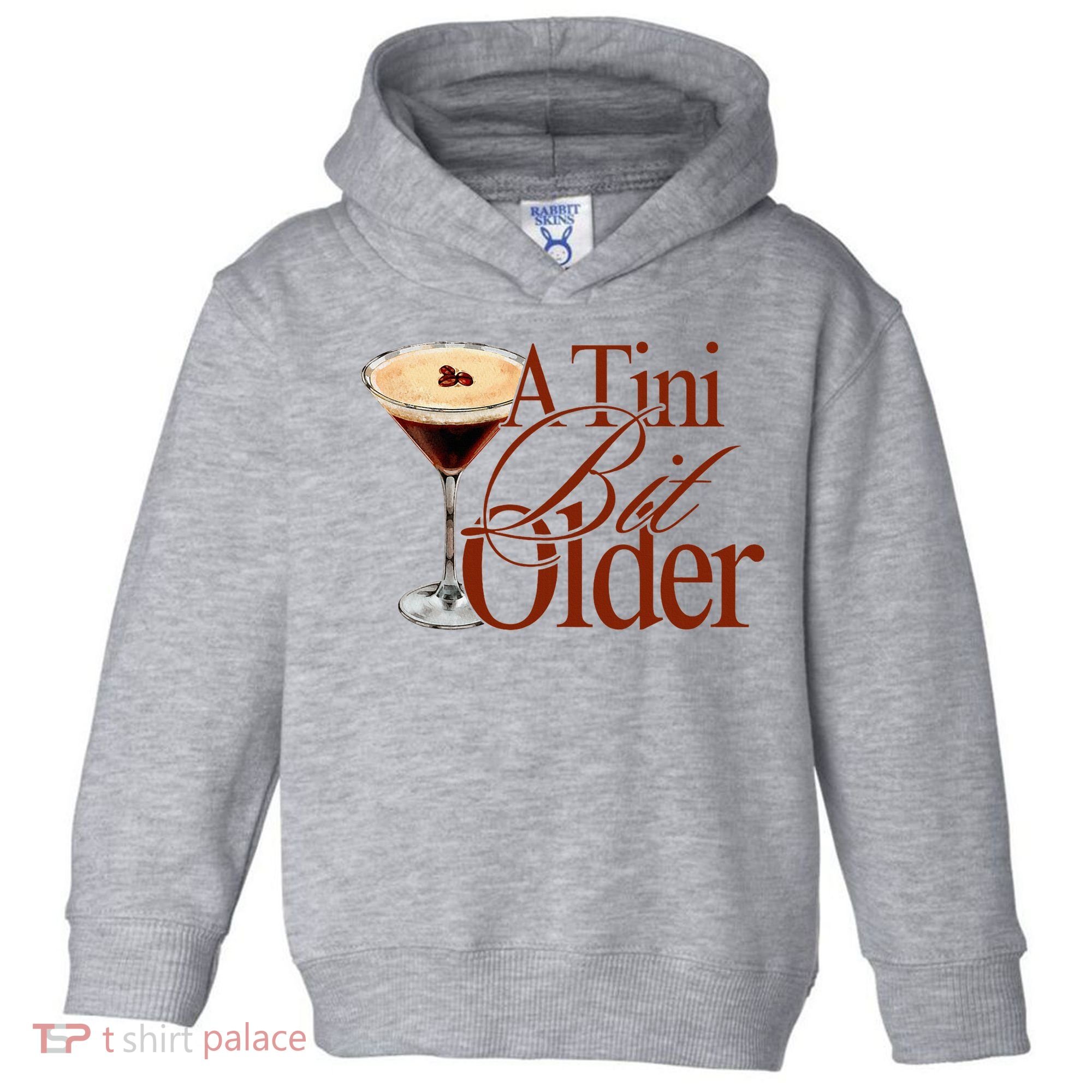 A Tini Bit Older Espresso Martini Birthday A Tiny Bit Older Toddler Hoodie