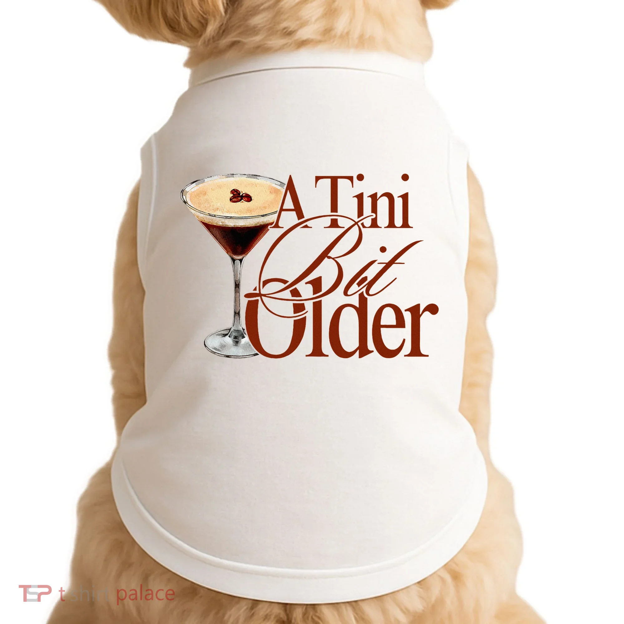 A Tini Bit Older Espresso Martini Birthday A Tiny Bit Older Doggie Tank