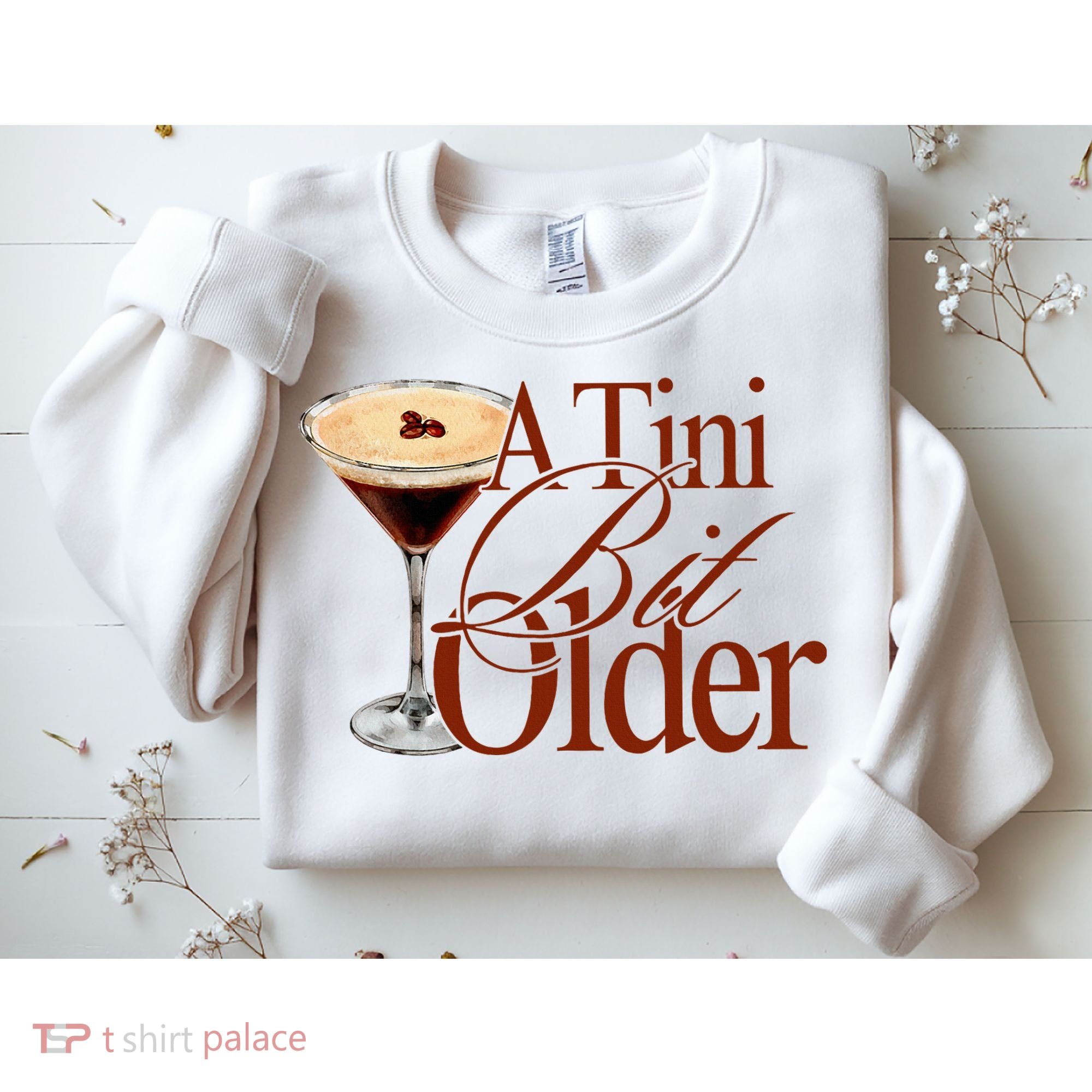 A Tini Bit Older Espresso Martini Birthday A Tiny Bit Older Sweatshirt
