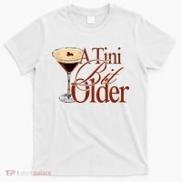 A Tini Bit Older Espresso Martini Birthday A Tiny Bit Older T-Shirt thumb 0