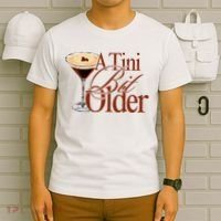 A Tini Bit Older Espresso Martini Birthday A Tiny Bit Older T-Shirt thumb 6
